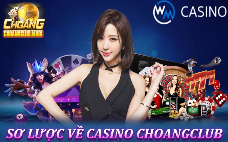 Tổng quan về sảnh cá cược Casino choangclub