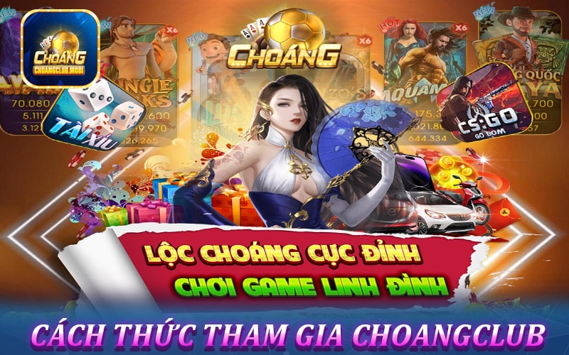 Hướng dẫn cách thức tham gia cổng game choangclub