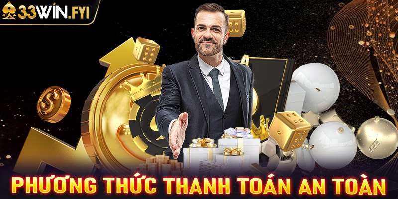 Phương thức giao dịch an toàn và thuận tiện với 33win