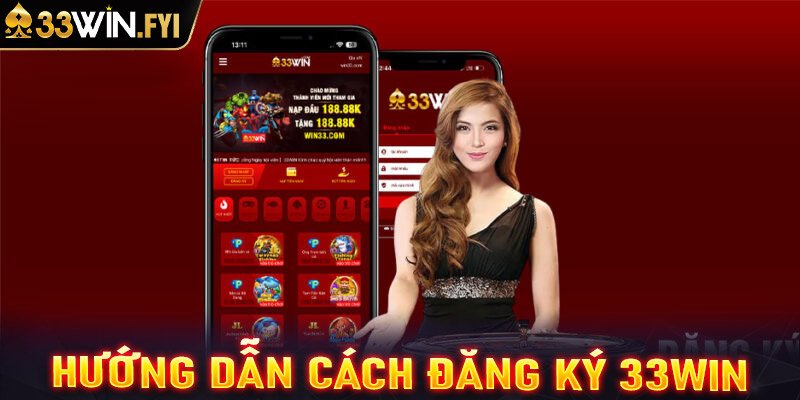 Hướng dẫn cách đăng ký và tham gia cá cược tại 33win