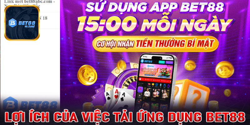 Lợi ích của việc tải ứng dụng Bet88