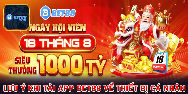 Một số lưu ý khi tải app Bet88