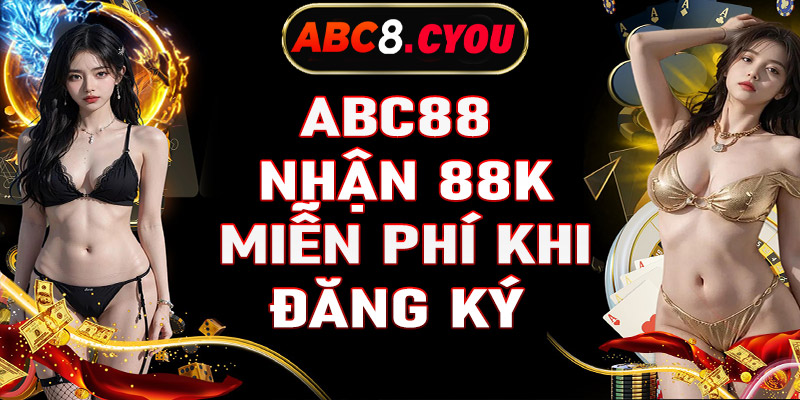 Abc88 nhận 88K - Giới thiệu và hướng dẫn tân binh nhận khuyến mãi